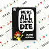 image We Are All Gonna Die Seventh Alternate Image