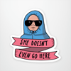 image She Doesnt Even Go Here Sticker Main Image
