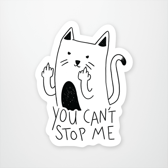 You Cant Stop Me Cat Sticker Main Product  Image width="1000" height="1000"