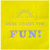 image Here Comes the Fun Beverage Napkins
main  Image width=&quot;1000&quot; height=&quot;1000&quot;