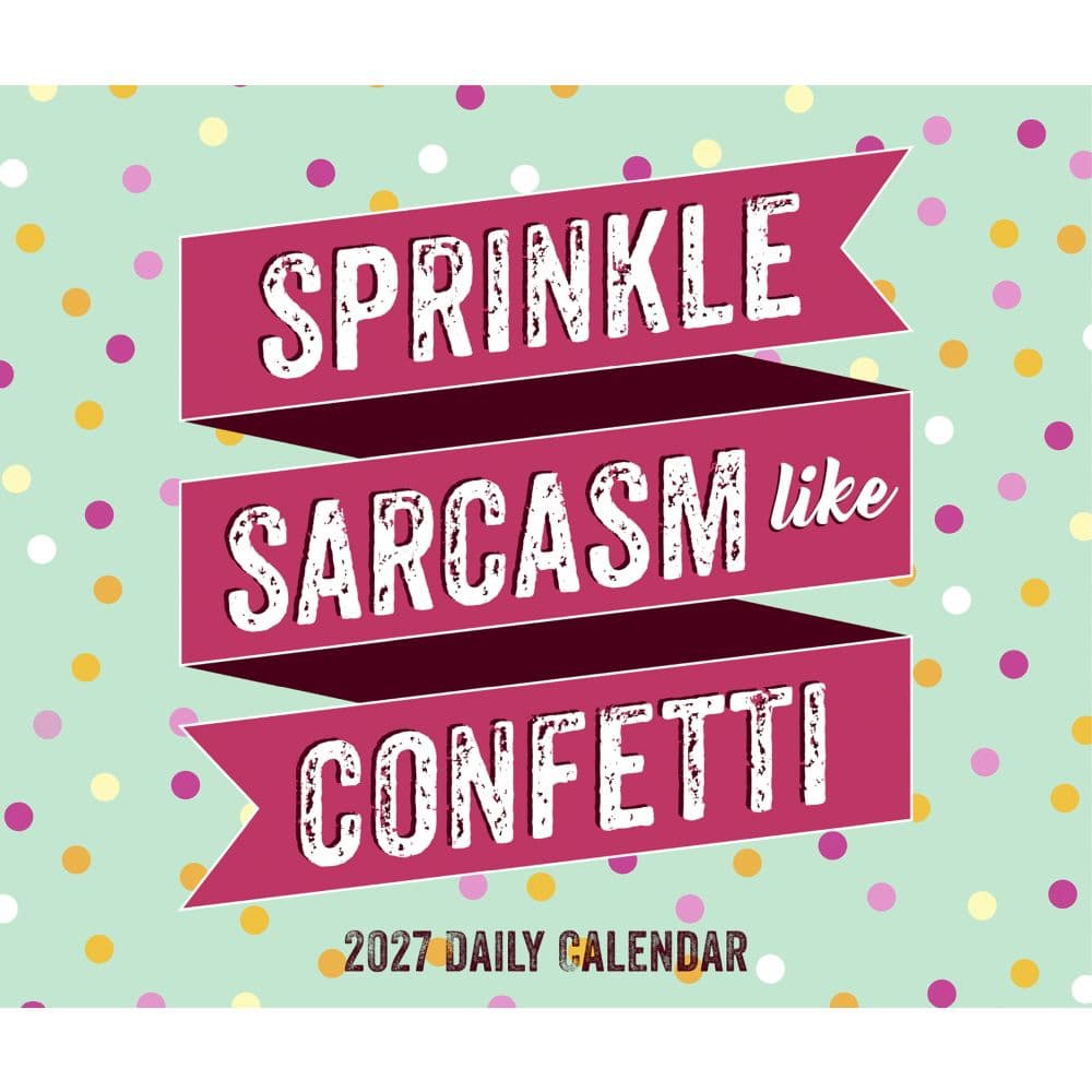 Spread Sarcasm Like Confetti 2027 Desk Calendar Fourth Alternate Image