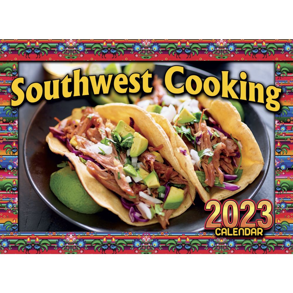 Southwest Cooking 2023 Wall Calendar