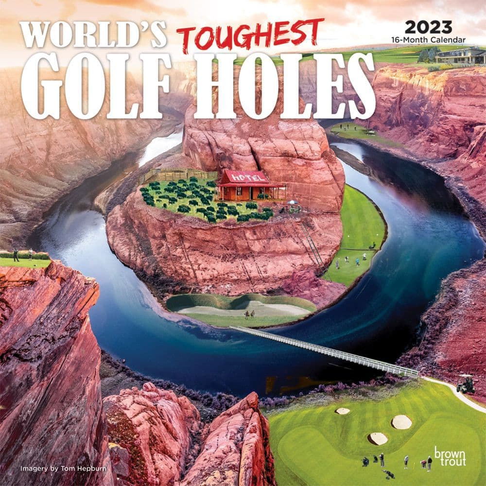 World's Toughest Golf Holes 2023 Wall Calendar