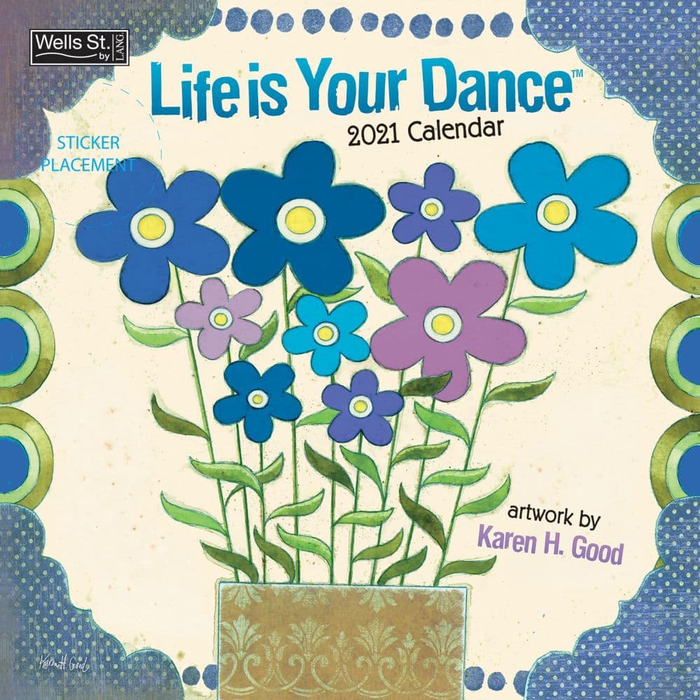 Life is Your Dance Wall Calendar by Karen Hillard Good