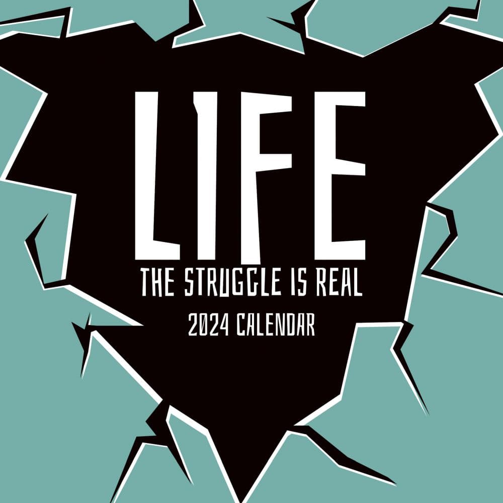 Life The Struggle is Real 2024 Wall Calendar Main Product Image width=&quot;1000&quot; height=&quot;1000&quot;