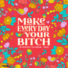 image Make Every Day Your Bitch 2025 Wall Calendar Main Image