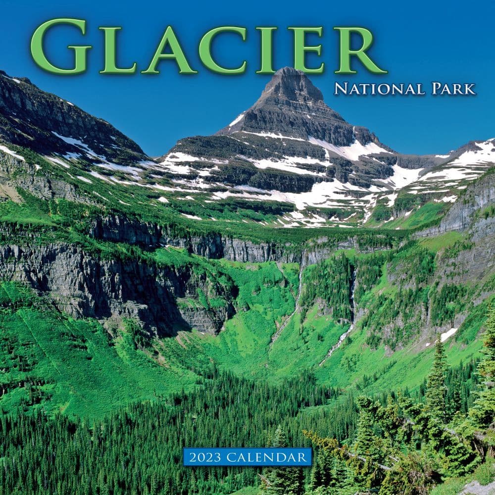 National Parks Calendar 2023 Glacier National Park 2023 Wall Calendar