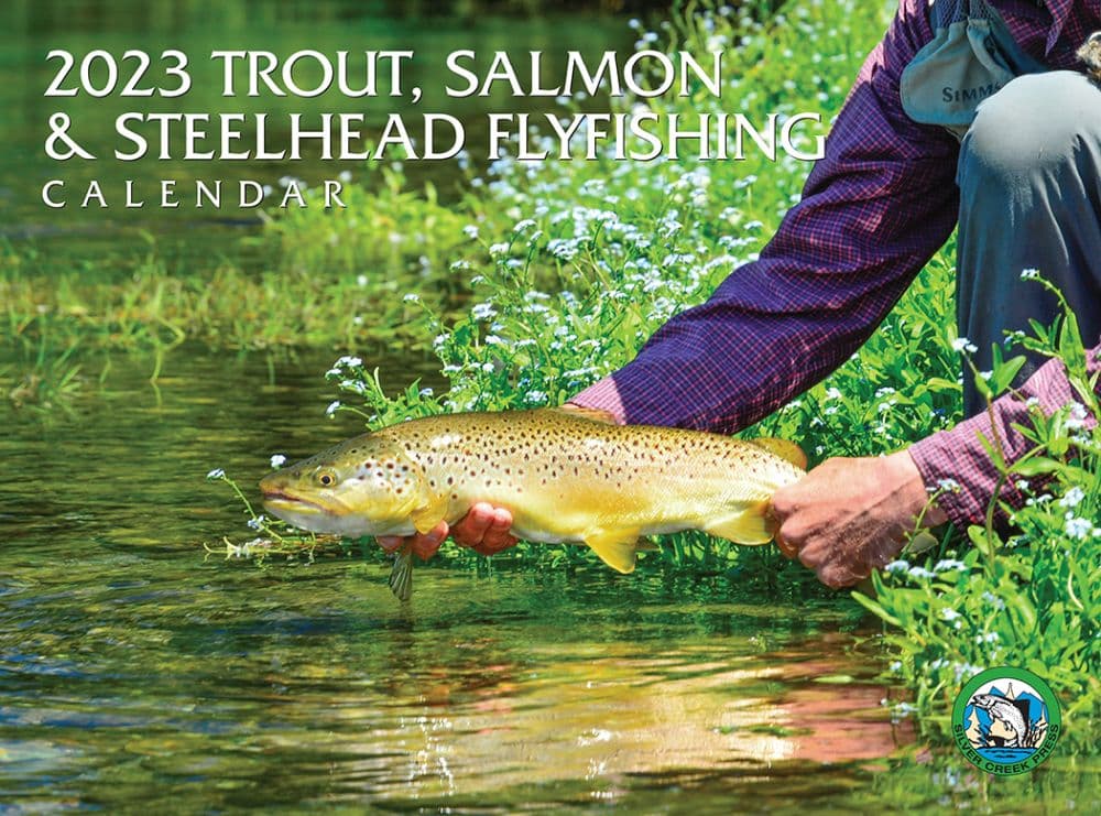Silver Creek Press Trout Salmon And Steelhead 2023 Wall Calendar