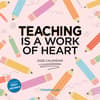 image Teaching is a Work of Heart 2026 Wall Calendar Main Image
