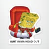 image Ight Imma Head Out Sticker