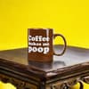 image Coffee Makes Me Poop Mug