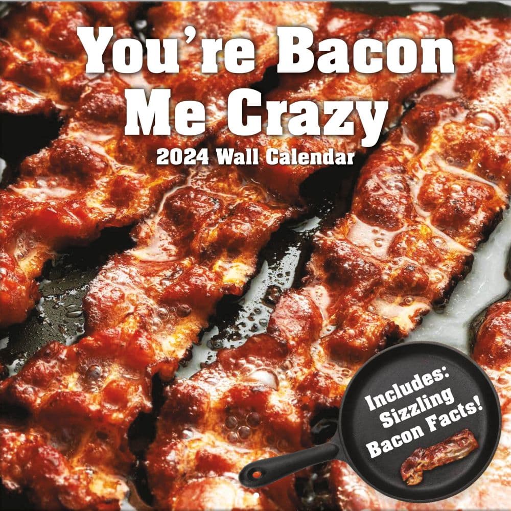 You&#39;re Bacon Me Crazy 2024 Wall Calendar Main Product Image width=&quot;1000&quot; height=&quot;1000&quot;