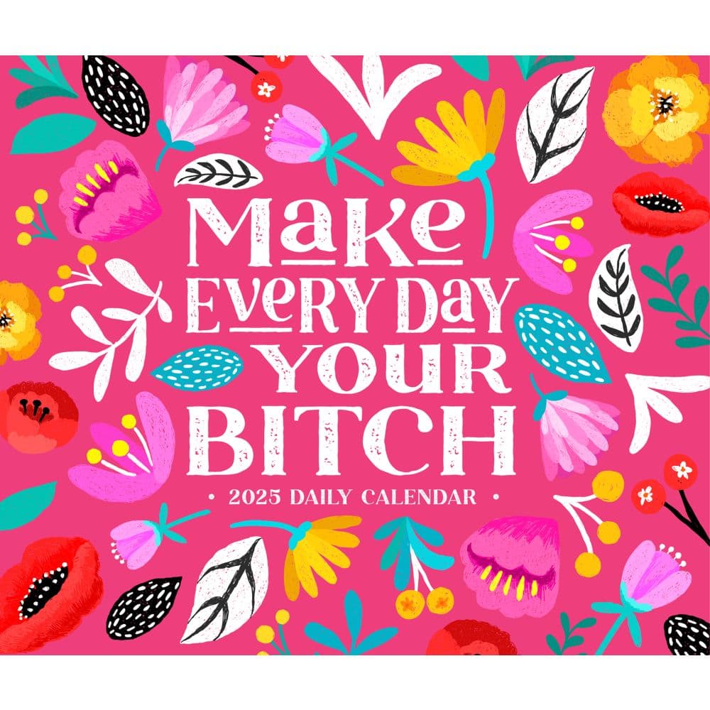 Make Every Day Your Bitch 2025 Desk Calendar Main Image