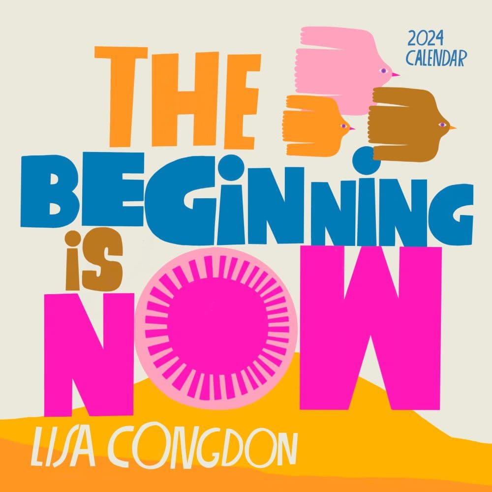 Beginning Is Now 2024 Wall Calendar