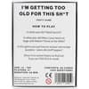 image Im Getting Too Old For This Sht Party Game First Alternate Image