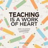 image Teaching is a Work of Heart 2025 Wall Calendar Main Image