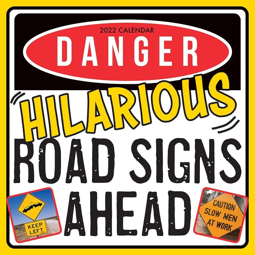 Danger! Hilarious Road Signs Ahead 2022 Wall Calendar