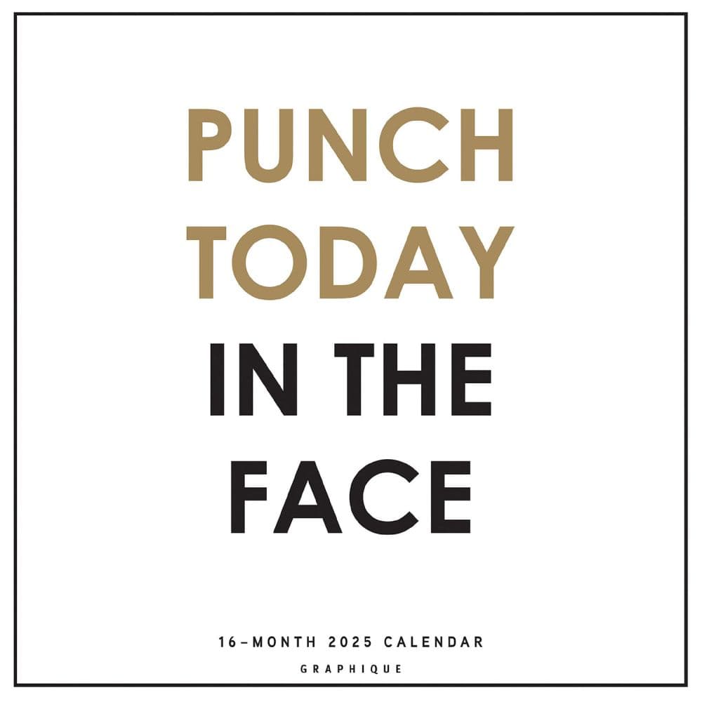 Punch Today in the Face 2025 Wall Calendar Main Product Image width=&quot;1000&quot; height=&quot;1000&quot;