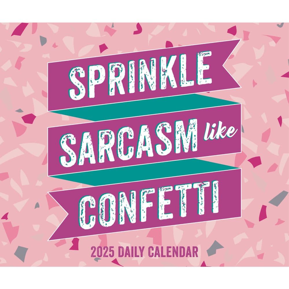 Spread Sarcasm Like Confetti 2025 Desk Calendar Main Image
