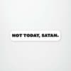 image Not Today Satan. Sticker Main Image
