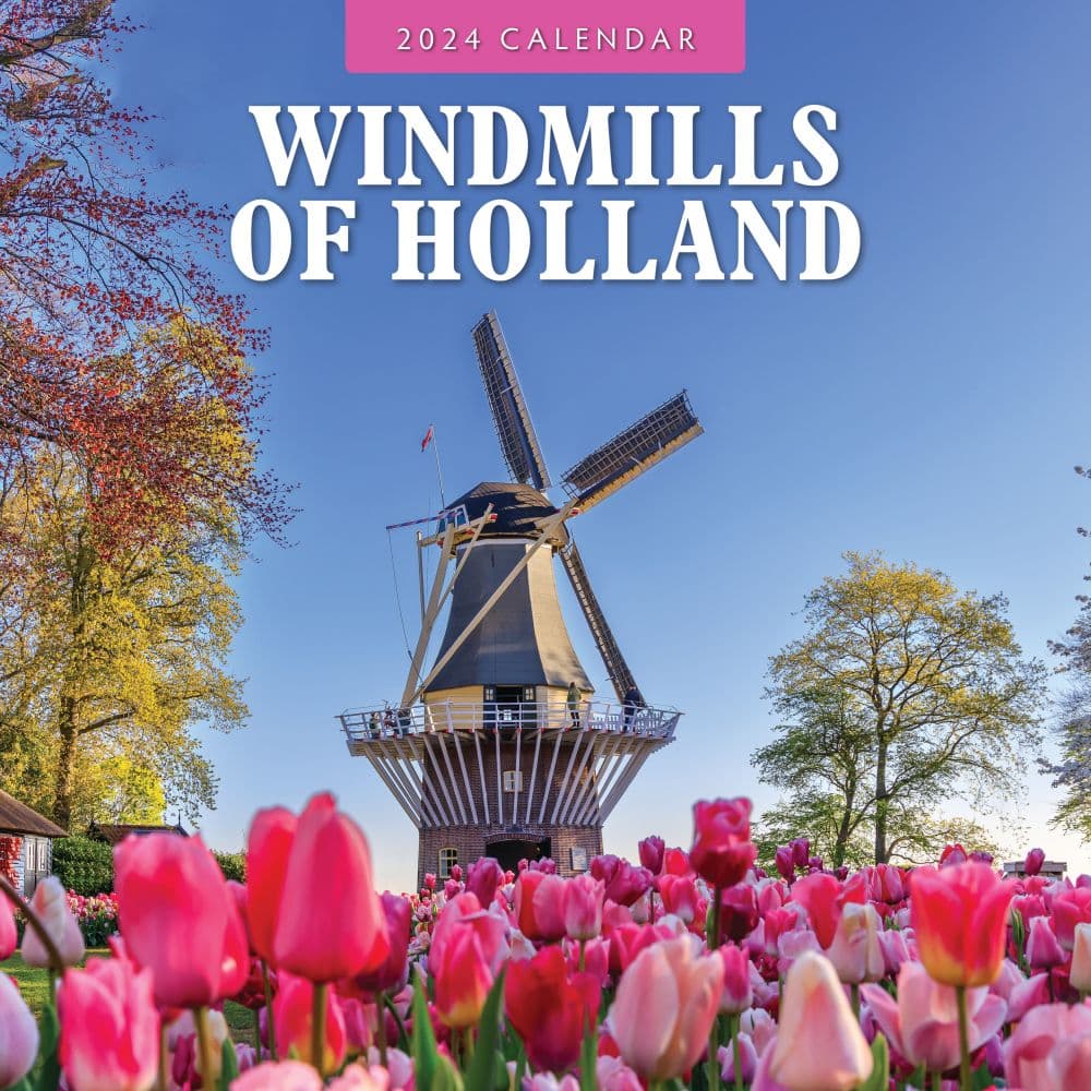 Windmills Of Holland 2024 Wall Calendar Calendars Com   Ee66f272 D19e 4546 8ec9 Be243a3994ab