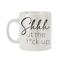 image Shhh Shut the F*ck Up Novelty Coffee Mug Main Product Image
