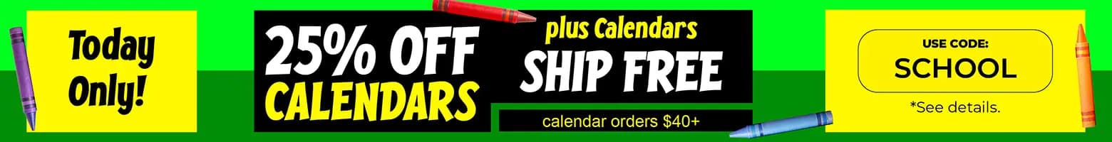 Bright back-to-school banner with colorful crayons promoting Today Only 25% Off Calendars plus free shipping on calendar orders over $40. Promo code SCHOOL with 'Shop Now' button.