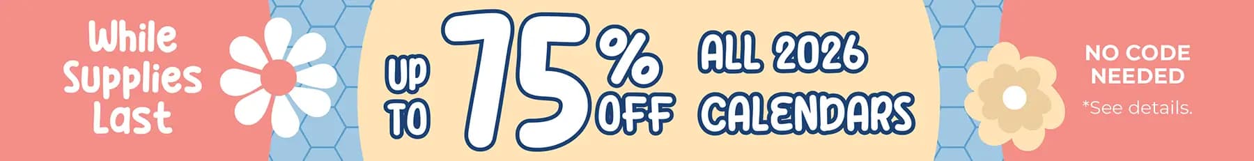 Promo banner offering up to 75% off all 2026 calendars, no code needed.