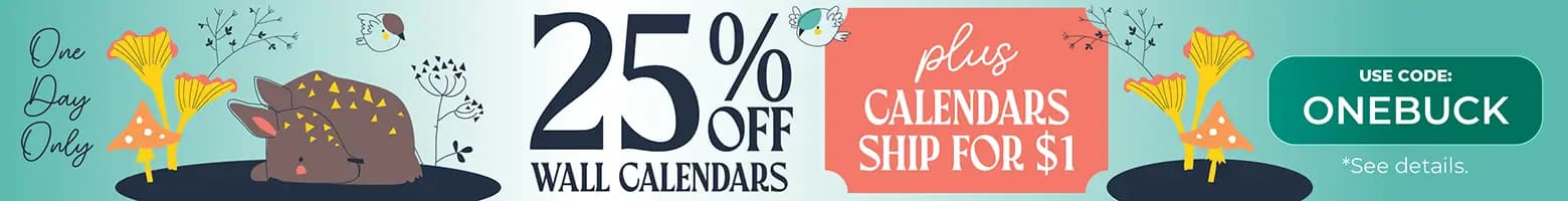 One day only banner with illustrated mushrooms, bird, and sleeping fox — 25% off wall calendars plus $1 shipping with code ONEBUCK.