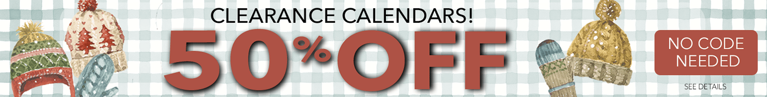 Clearance Calendars – 50% Off! No Code Needed. Shop Now.