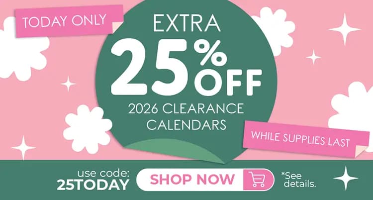Promo banner offering an extra 25% off 2026 Clearance Calendars, Use Code: 25TODAY.