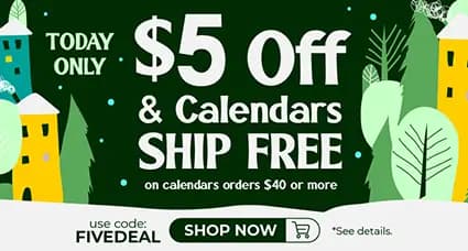 Today only banner offering $5 off and free shipping on $40 or more calendar orders with code FIVEDEAL.