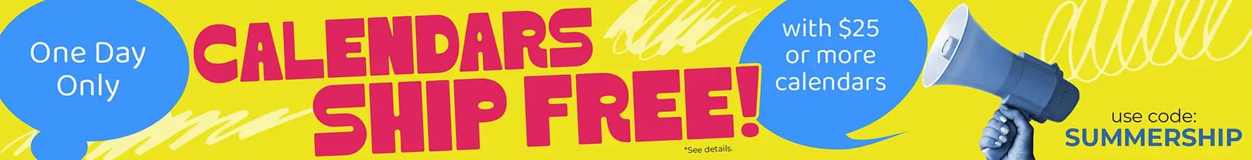 Promo banner offering Free Shipping on calendars with $25 or more spent on the order with code: SUMMERSHIP