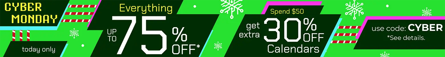 Cyber Monday sale banner advertising everything on sale up to 75% off today only, plus spend $50 and get extra 30% off calendars with code CYBER