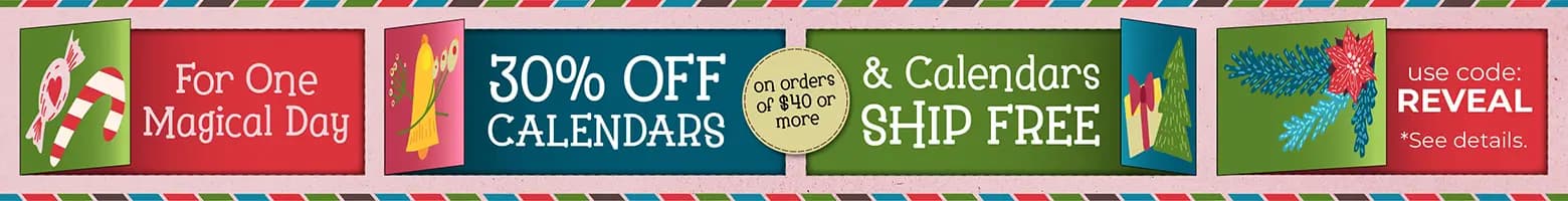For One Magical Day – Reveal Your Deal! Click to uncover your exclusive holiday savings on calendars and gifts