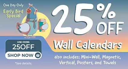 One Day Only Early Bird Special — 25% off wall calendars including mini-wall, magnetic, vertical, posters, and towels. Promo code: 25OFF. Cartoon pigeon holding coffee cup at sunrise.