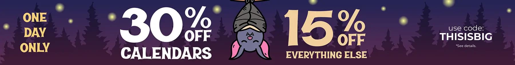 Promo banner offering 30% off calendars and 15% off everything else with code: THISISBIG
