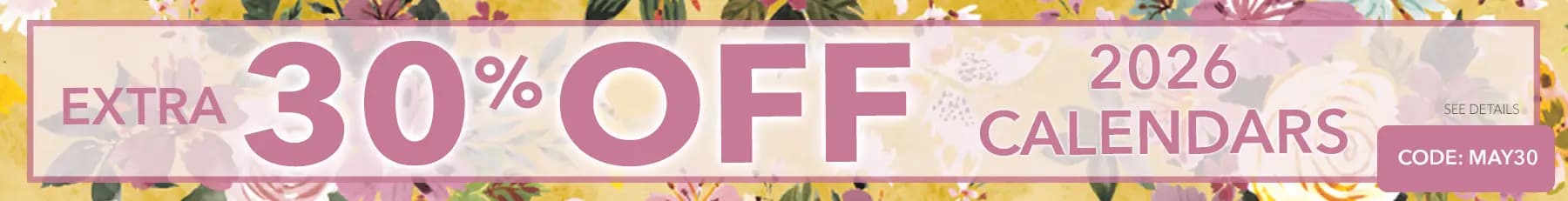 Promo banner offering an extra 30% off 2026 Calendars, with code MAY30
