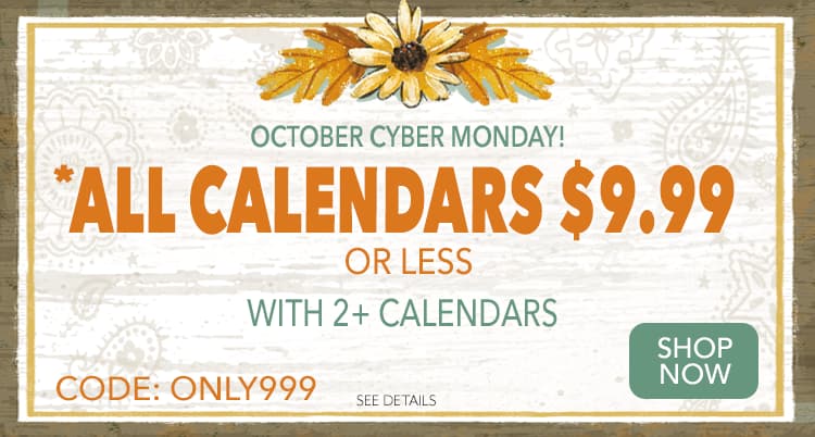 All Calendars $9.99 or less with 2+ calendars - Code ONLY999