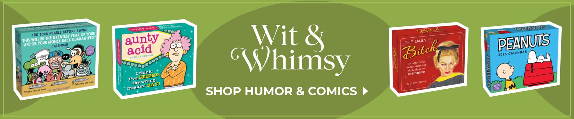 Shop 2026 humor and comics calendars featuring Aunty Acid, Pearls Before Swine, The Daily Bitch, Peanuts, and more funny favorites.