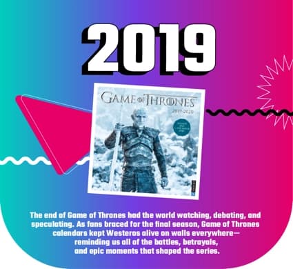 As Game of Thrones and other TV hits continued to gain popularity, Calendars.com offered themed calendars that captured fans' hearts.