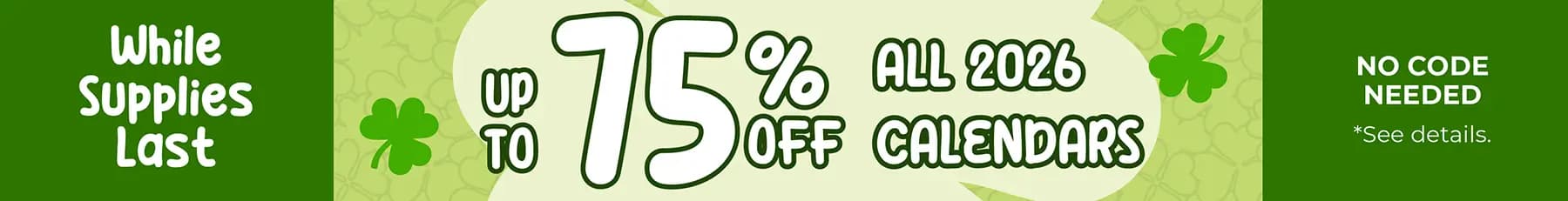 Promo banner offering up to 75% off all 2026 calendars, no code needed.