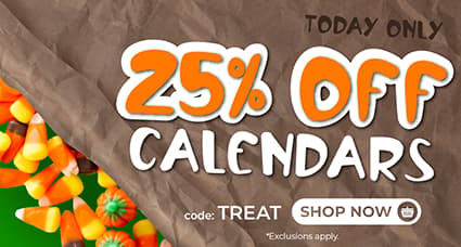 Today Only: 25% off calendars with code TREAT. Candy corn background with green and brown textured design. Exclusions apply.