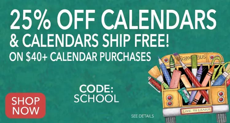 Promo banner offering 25% off calendars and calendars ship free with purchase orders of $40 or more with code SCHOOL