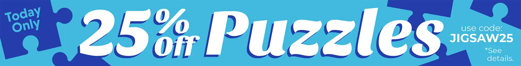 Today Only! 25% Off Puzzles. Use Code JIGSAW25. See details.
