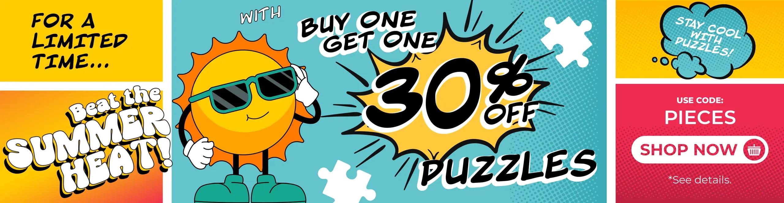 Buy One Puzzle, Get One 30% Off! Use Code PIECES.