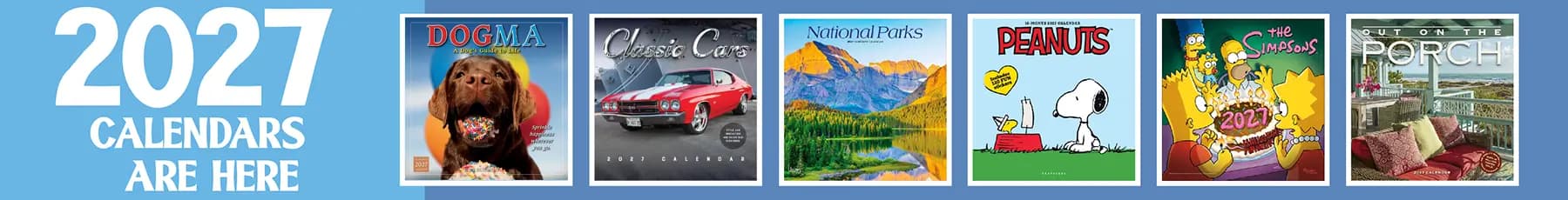 2027 Calendars Are Here. Shop new 2027 titles including Dogma, Classic Cars, National Parks, Peanuts, The Simpsons, and Out on the Porch.