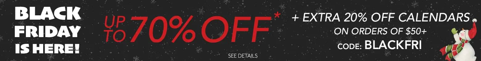Black Friday is Here - Everything on sale up to 70% off plus free shipping on 2+ calendars, spend $50 get an extra 20% off calendars with code BLACKFRI