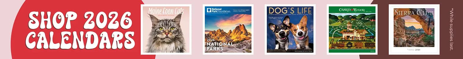 Shop 2026 calendars — featuring Maine Coon Cats, National Parks, Charles Wysocki, Dog’s Life, Sierra Club, Harley-Davidson, Elvis, and Disney artwork. While supplies last.
