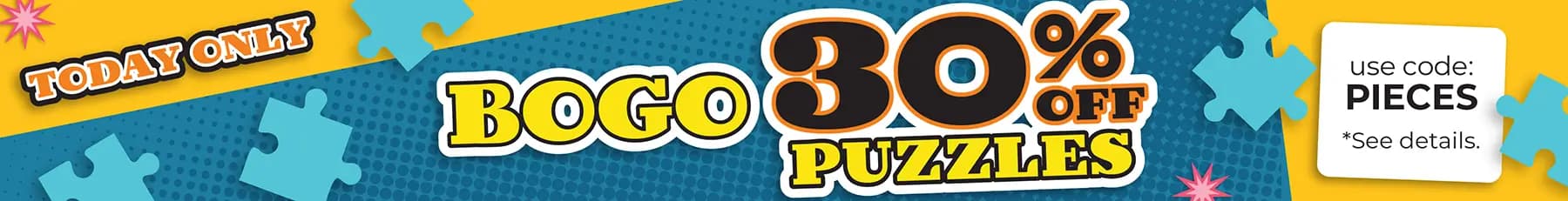 Buy one puzzle, get one puzzle 30% off with code PIECES - SHOP NOW